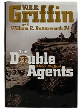 Item #2321966 The Double Agents: A Men at War Novel. W. E. B. Griffin, William E. Butterworth IV