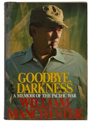 Item #2321984 Goodbye, Darkness: A Memoir of the Pacific War. William Manchester