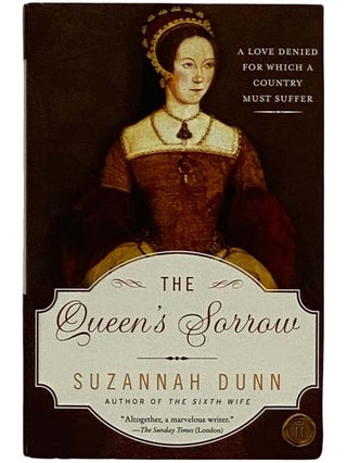 Item #2322100 The Queen's Sorrow. Suzannah Dunn