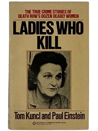 Item #2322145 Ladies Who Kill. Tom Kuncl, Paul Einstein