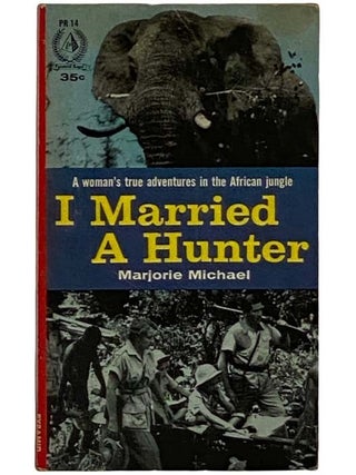 Item #2322159 I Married a Hunter (PR 14). Marjorie Michael
