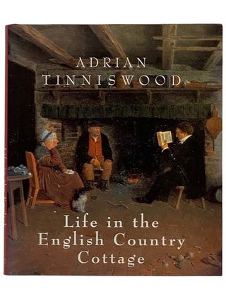 Item #2322213 Life in the English Country Cottage. Adrian Tinniswood