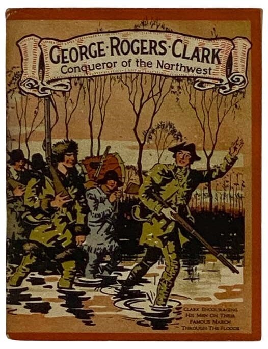 Item #2322266 George Rogers Clark, Conqueror of the Northwest. John Hancock Mutual Life Insurance.