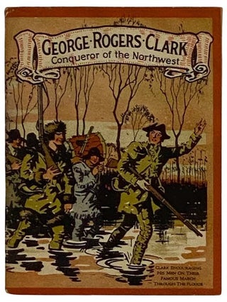 Item #2322266 George Rogers Clark, Conqueror of the Northwest. John Hancock Mutual Life Insurance