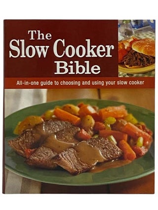 Item #2322312 The Slow Cooker Bible: All-in-One Guide to Choosing and Using Your Slow Cooker....