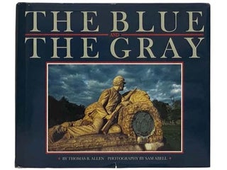 Item #2322319 The Blue and The Gray. Thomas B. Allen, Sam Abell