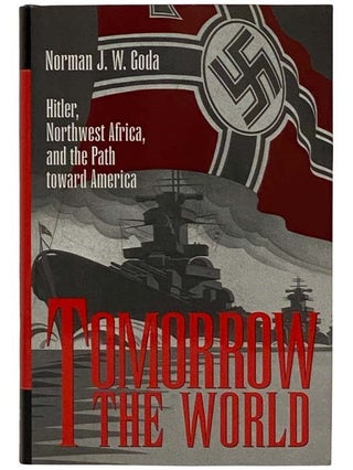 Item #2322356 Tomorrow the World: Hitler, Northwest Africa, and the Path Toward America (Texas...