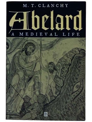Item #2322362 Abelard: A Medieval Life. M. T. Clanchy
