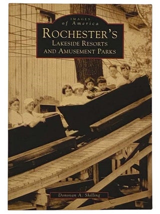 Item #2322386 Rochester's Lakeside Resorts and Amusement Parks (Images of America) [New York]....