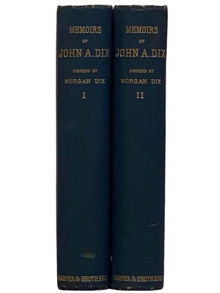 Memoirs of John Adams Dix, in Two Volumes.