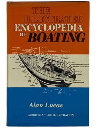 Item #2322423 The Illustrated Encyclopedia of Boating. Alan Lucas