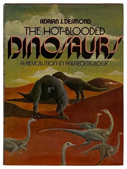Item #2322446 The Hot-Blooded Dinosaurs: A Revolution in Palaeontology. Adrian J. Desmond.