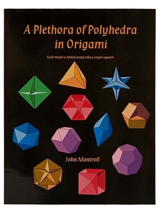 Item #2322468 A Plethora of Polyhedra in Origami. John Montroll