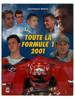 Item #2322512 Toute La Formula 1, 2001 [French Text]. Jean-Francois Galeron