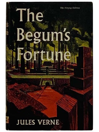 Item #2322621 The Begum's Fortune (Fitzroy Edition). Jules Verne, I. O. Evans, Idrisyn Oliver