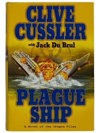 Item #2322734 Plague Ship: A Novel of the Oregon Files (Book 5). Clive Cussler, Jack Du Brul