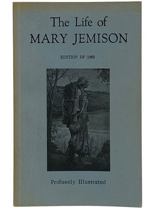 A Narrative of the Life of Mary Jemison, Who Was Taken By the Indians, in the Year 1755, When...