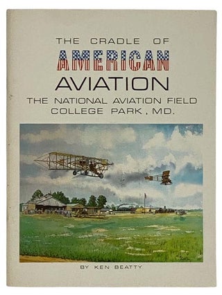 Item #2322764 The Cradle of American Aviation: The National Aviation Field - College Park, MD....