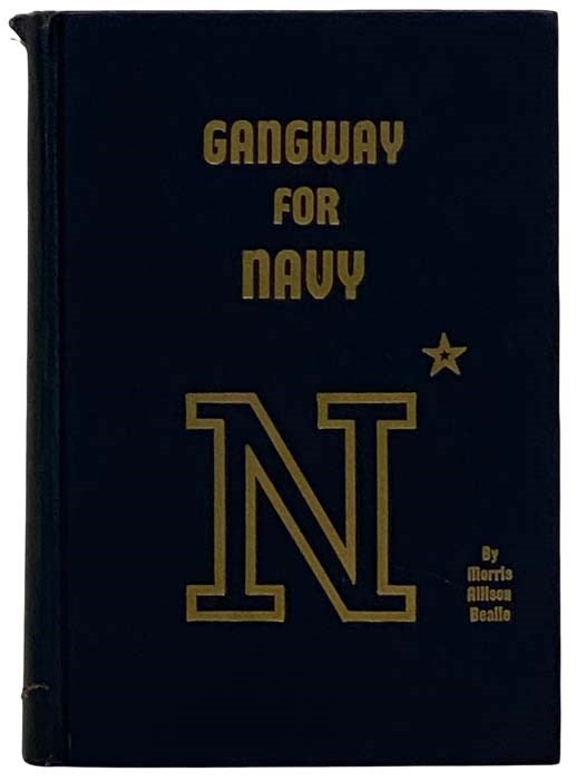 Item #2322775 Gangway for Navy: The Story of Football at the United States Naval Academy, 1879 to 1950. Morris Allison Bealle.