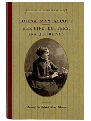 Item #2322818 Louisa May Alcott: Her Life, Letters, and Journals. Louisa May Alcott, Ednah D. Cheney