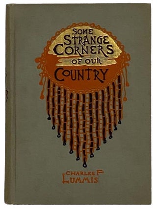 Item #2322826 Some Strange Corners of Our Country: The Wonderland of the Southwest. Charles F....