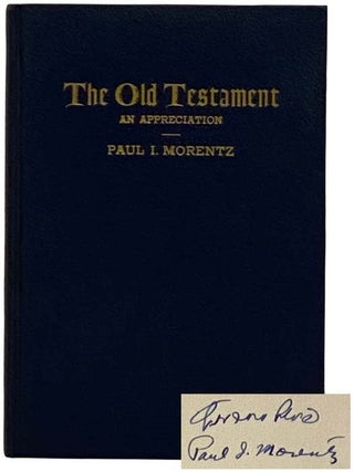 The Old Testament: An Appreciation. Six Lectures, Delivered at the Pastor's Forum, The Lutheran. Paul I. Morentz, Ernst Pfatteicher.