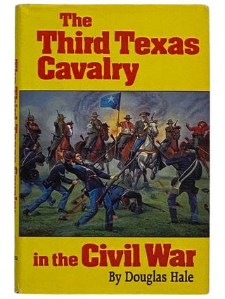 Item #2322866 The Third Texas Cavalry into the Civil War. Douglas Hale