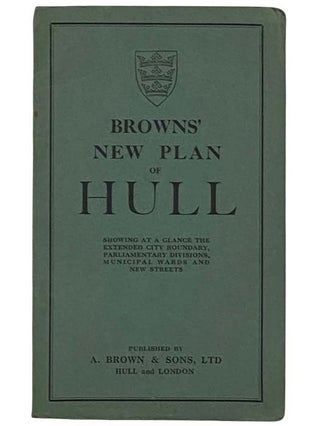 Item #2322872 Brown's New Plan of Hull. A. Brown, Ltd Sons