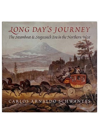 Item #2322924 Long Day's Journey: The Steamboat & Stagecoach Era in the Northern West. Carlos...