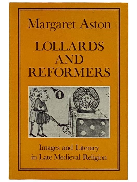 Item #2322997 Lollards and Reformers: Images and Literacy in Late Medieval Religion (History Series, 22). Margaret Aston.
