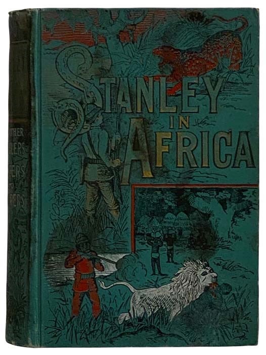 Item #2323001 Stanley in Africa. The Wonderful Discoveries and Thrilling Adventures of Great African Explorer and Other Travelers, Pioneers and Missionaries. James P. Boyd.