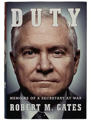 Item #2323031 Duty: Memoirs of a Secretary at War. Robert M. Gates