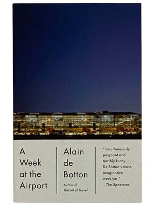 Item #2323128 A Week at the Airport. Alain De Botton
