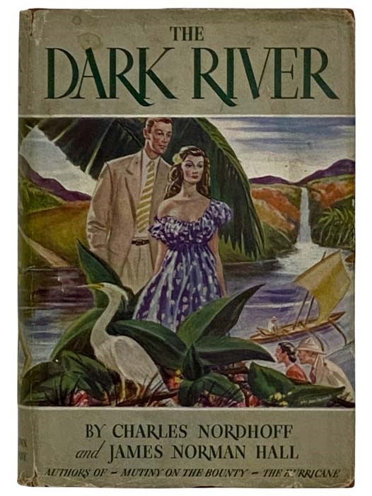 Item #2323139 The Dark River. Charles Nordhoff, James Norman Hall.