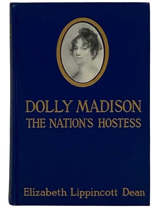 Item #2323141 Dolly Madison: The Nation's Hostess [Dolley]. Elizabeth Lippincott Dean.
