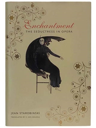 Item #2323218 Enchantment: The Seductress in Opera (European Perspectives). Jean Starobinski, C....