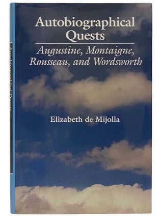 Item #2323221 Autobiographical Quests: Augustine, Montaigne, Rousseau, and Wordsworth. Elizabeth...
