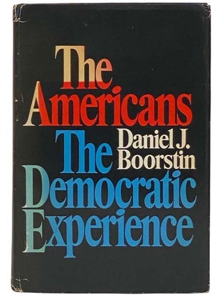 Item #2323316 The Americans: The Democratic Experience. Daniel J. Boorstin