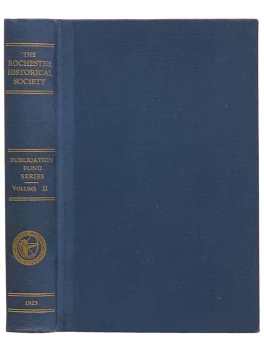 Item #2323447 The Rochester Historical Society: Publication Fund Series, Volume II [2]. Edward R. Foreman, Charles H. Wiltsie.