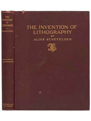 Item #2323453 The Invention of Lithography. Alois Senefelder, J. W. Muller
