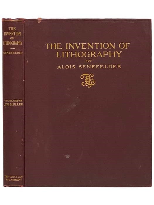 Item #2323453 The Invention of Lithography. Alois Senefelder, J. W. Muller.