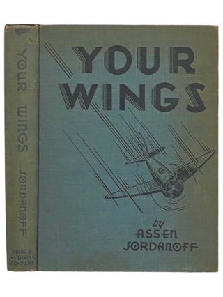 Item #2323455 Your Wings (Revised Edition). Assen Jordanoff