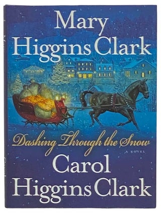 Item #2323521 Dashing Through the Snow: A Novel. Mary Higgins Clark, Carol Higgins Clark