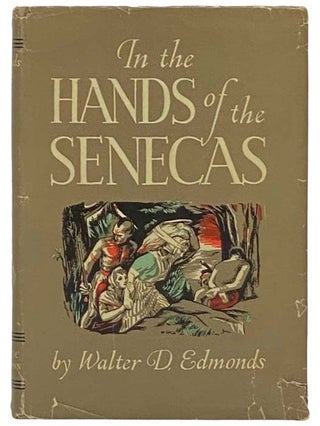 Item #2323531 In the Hands of the Senecas. Walter D. Edmonds