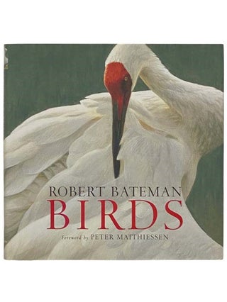 Item #2323570 Birds. Robert Bateman, Peter Matthiessen, Kathryn Dean, Foreword