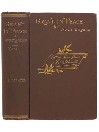 Grant in Peace. from Appomattox to Mount McGregor. A Personal Memoir. [Ulysses S. Adam Badeau.
