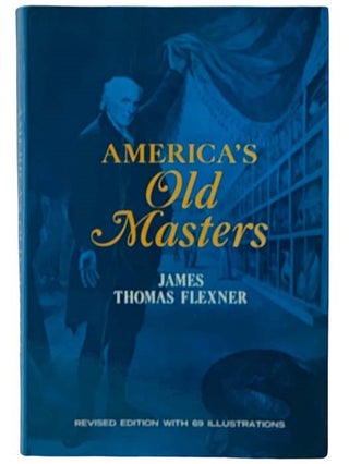 Item #2323756 America's Old Masters. James Thomas Flexner