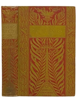 The Life of George Washington, Four Volumes Condensed in One (Popular Library Edition) (Lovell's. Washington Irving.