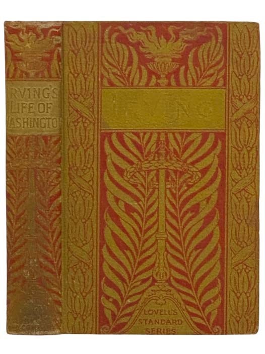 Item #2323766 The Life of George Washington, Four Volumes Condensed in One (Popular Library Edition) (Lovell's Standard Series). Washington Irving.
