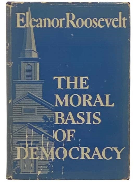 Item #2323773 The Moral Basis of Democracy. Eleanor Roosevelt.
